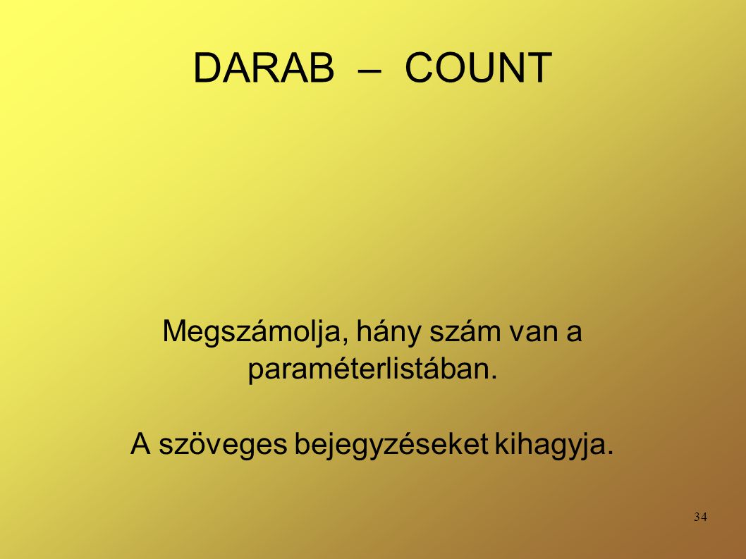 DARAB – COUNT Megszámolja, hány szám van a paraméterlistában.