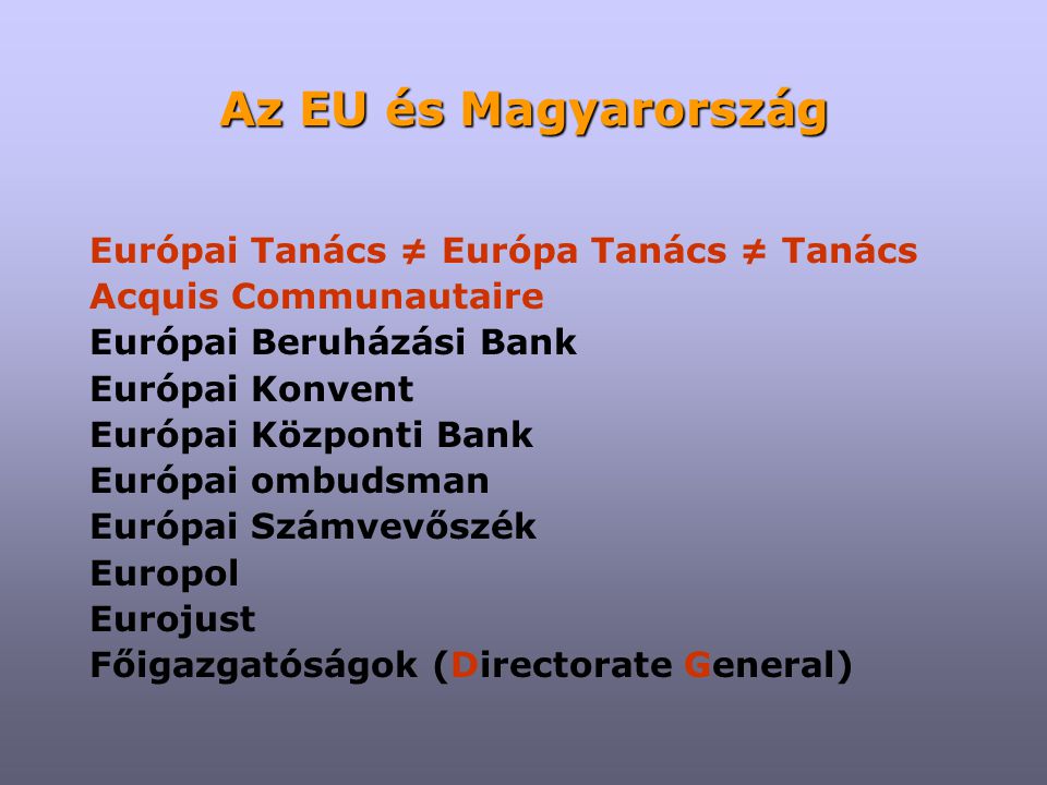 Az EU és Magyarország Európai Tanács ≠ Európa Tanács ≠ Tanács