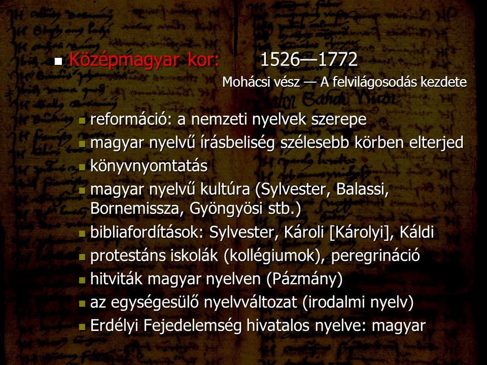Középmagyar kor: 1526—1772 reformáció: a nemzeti nyelvek szerepe
