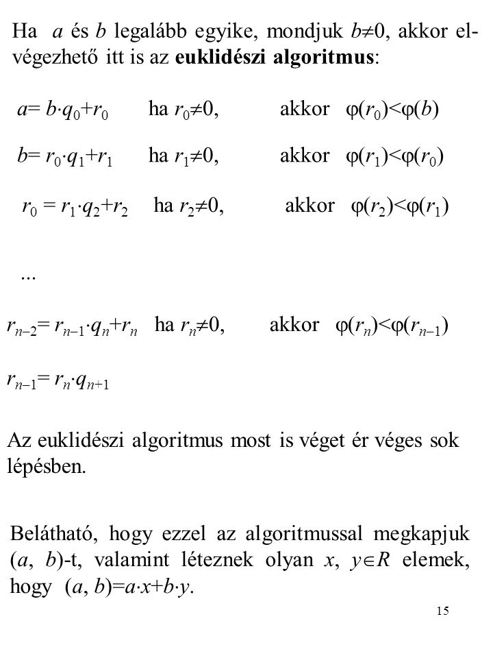 Ha a és b legalább egyike, mondjuk b0, akkor el-végezhető itt is az euklidészi algoritmus: