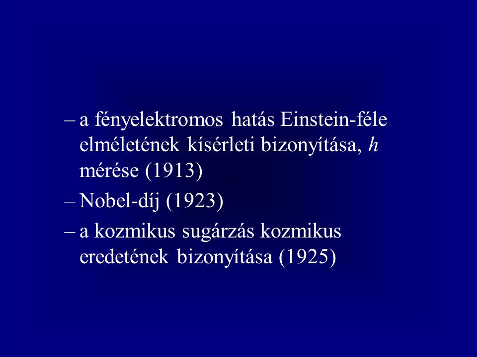 a fényelektromos hatás Einstein-féle elméletének kísérleti bizonyítása, h mérése (1913)