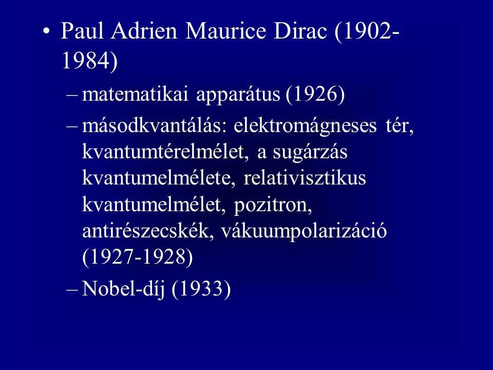 Paul Adrien Maurice Dirac ( )