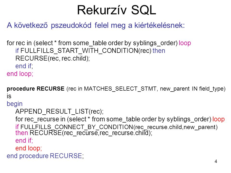 Rekurzív SQL A következő pszeudokód felel meg a kiértékelésnek: