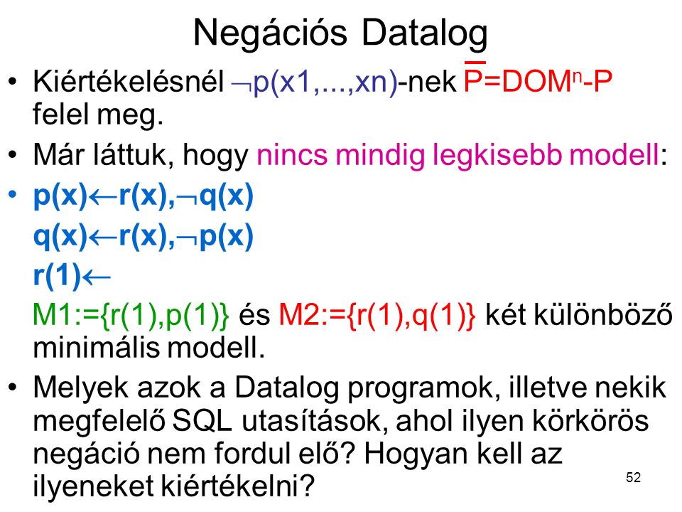 Negációs Datalog Kiértékelésnél p(x1,...,xn)-nek P=DOMn-P felel meg.