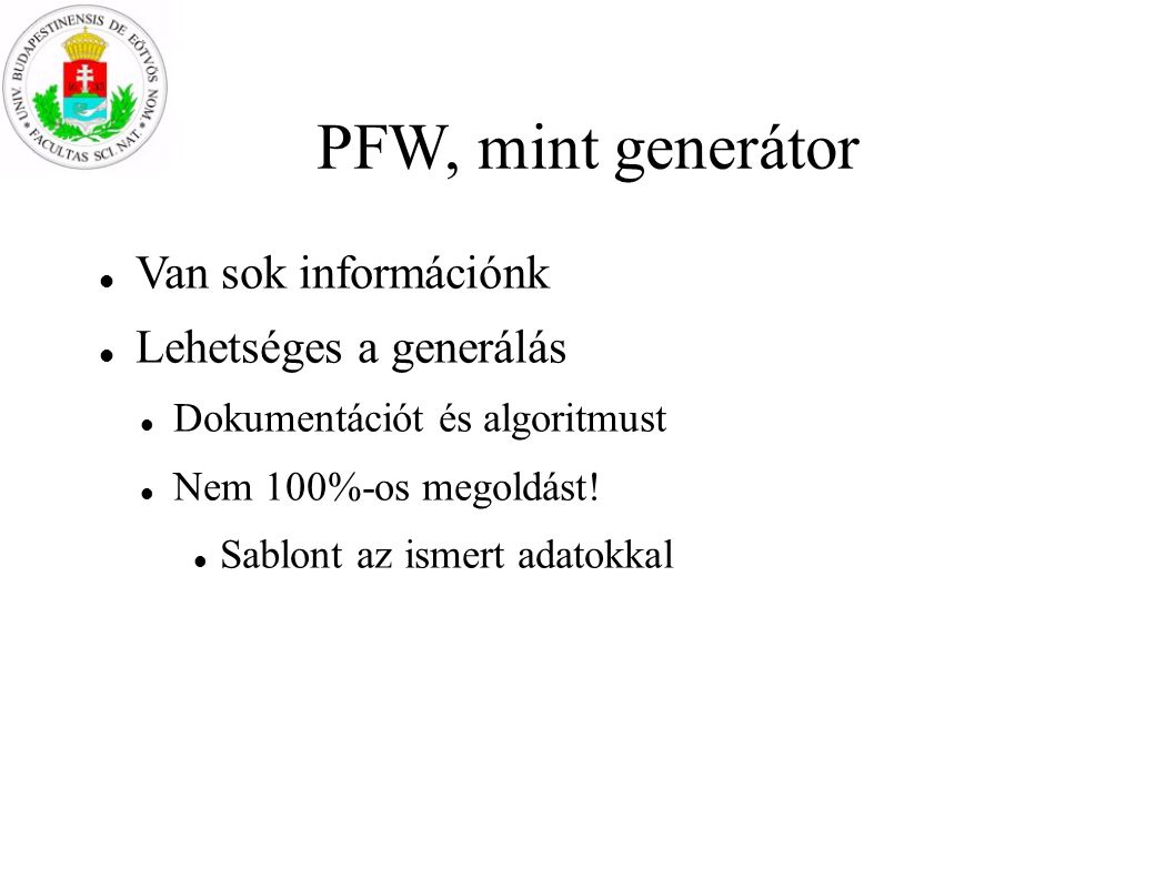 PFW, mint generátor Van sok információnk Lehetséges a generálás