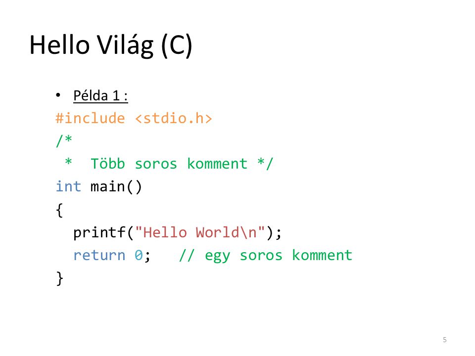 Hello Világ (C) Példa 1 : #include <stdio.h> /*