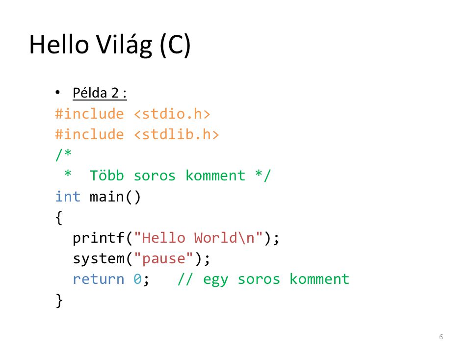 Hello Világ (C) Példa 2 : #include <stdio.h>