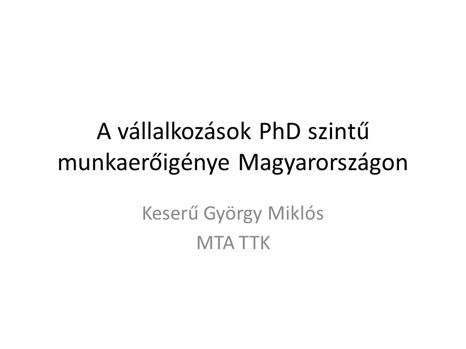 A vállalkozások PhD szintű munkaerőigénye Magyarországon