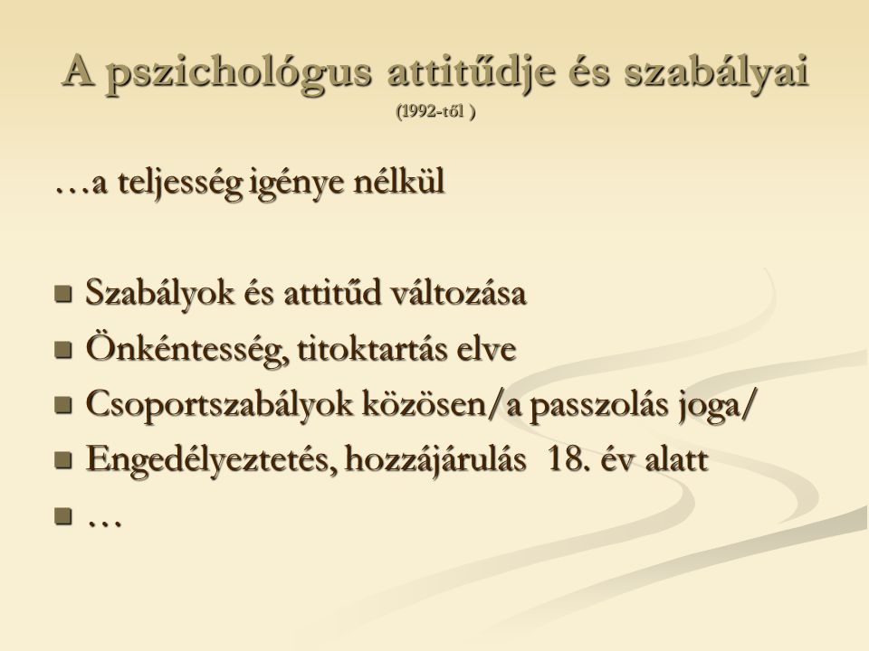 A pszichológus attitűdje és szabályai (1992-től )
