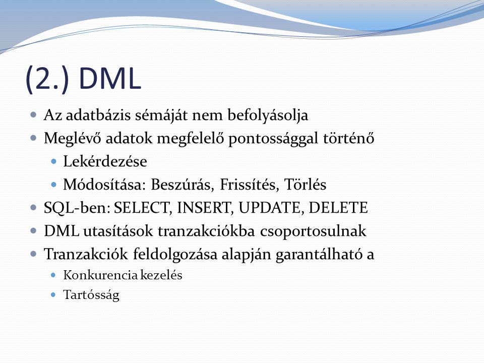 (2.) DML Az adatbázis sémáját nem befolyásolja