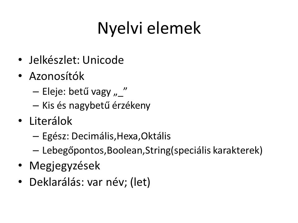 Nyelvi elemek Jelkészlet: Unicode Azonosítók Literálok Megjegyzések