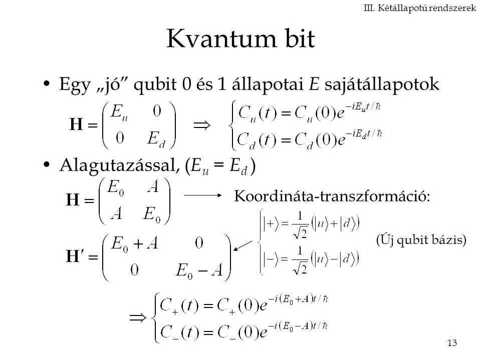 Kvantum bit Egy „jó qubit 0 és 1 állapotai E sajátállapotok