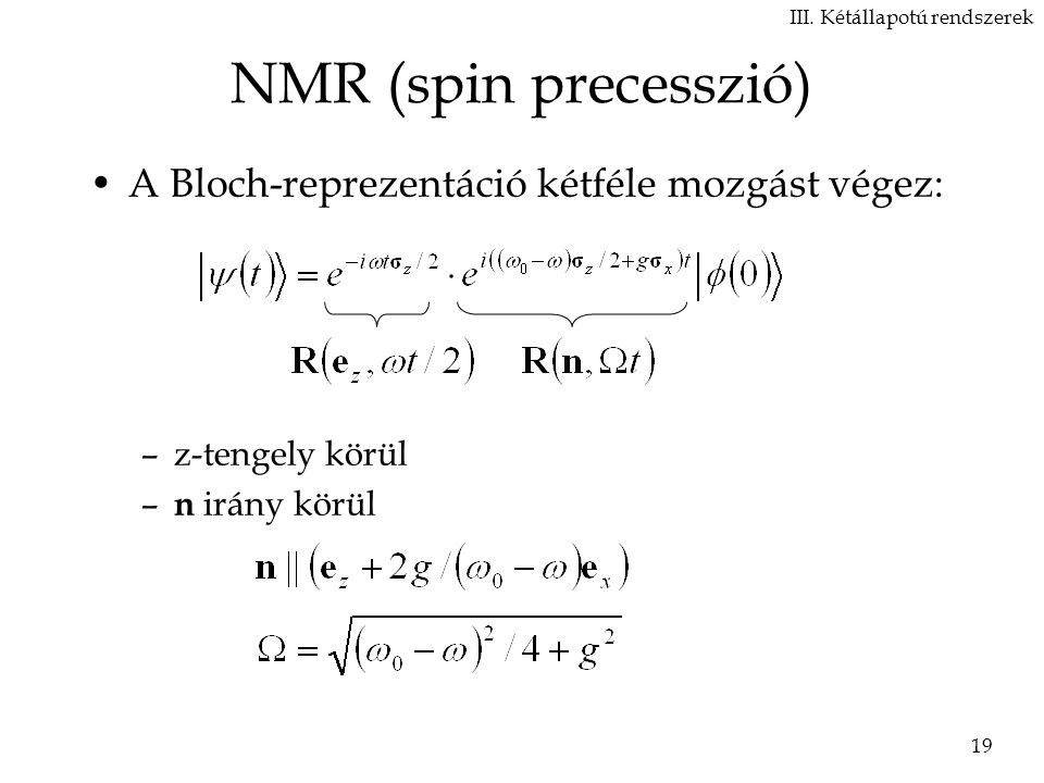 NMR (spin precesszió) A Bloch-reprezentáció kétféle mozgást végez: