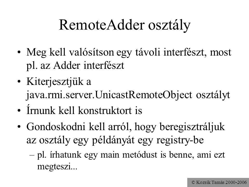 RemoteAdder osztály Meg kell valósítson egy távoli interfészt, most pl. az Adder interfészt.