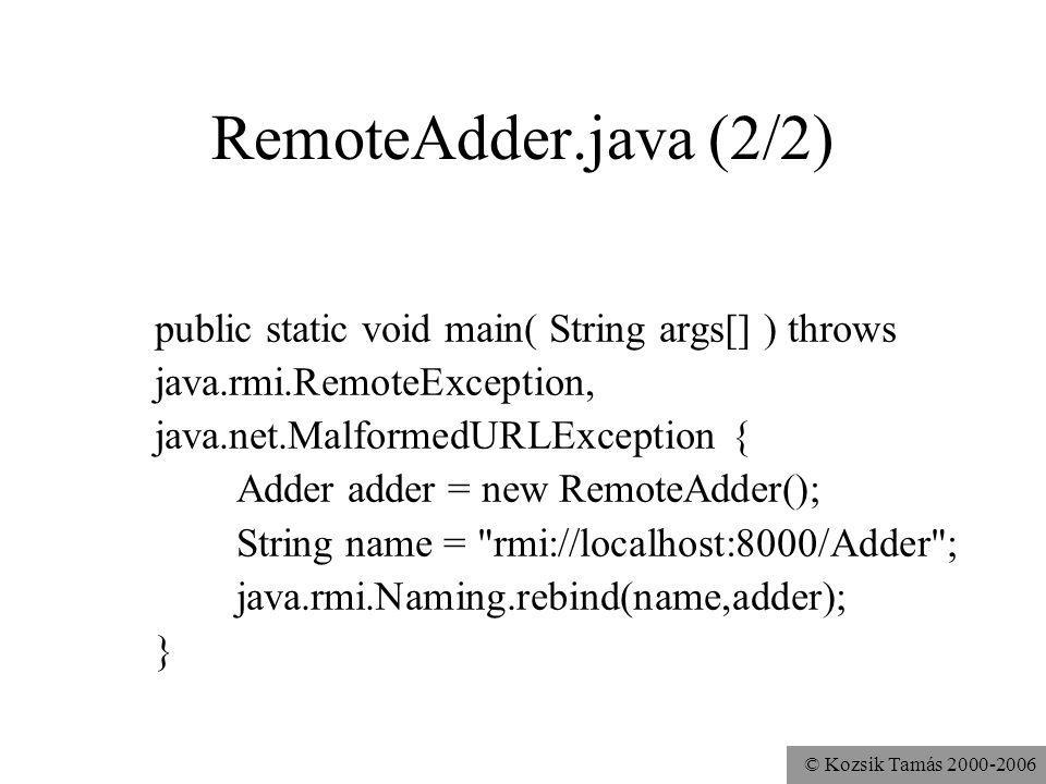 RemoteAdder.java (2/2) public static void main( String args[] ) throws
