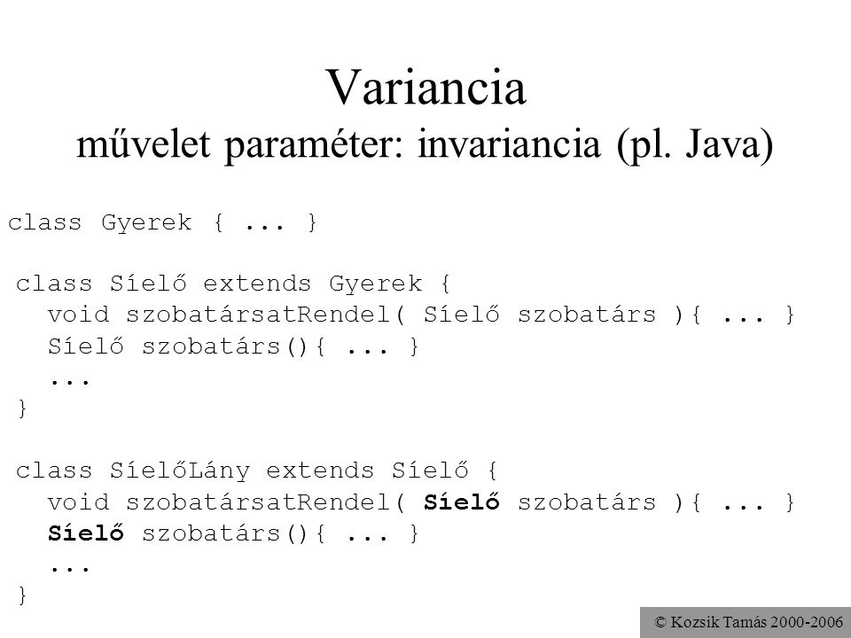 Variancia művelet paraméter: invariancia (pl. Java)