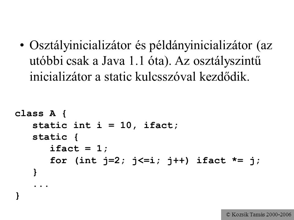 Osztályinicializátor és példányinicializátor (az utóbbi csak a Java 1