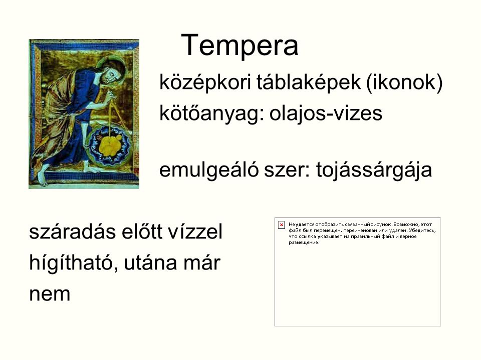 Tempera középkori táblaképek (ikonok) kötőanyag: olajos-vizes emulzió