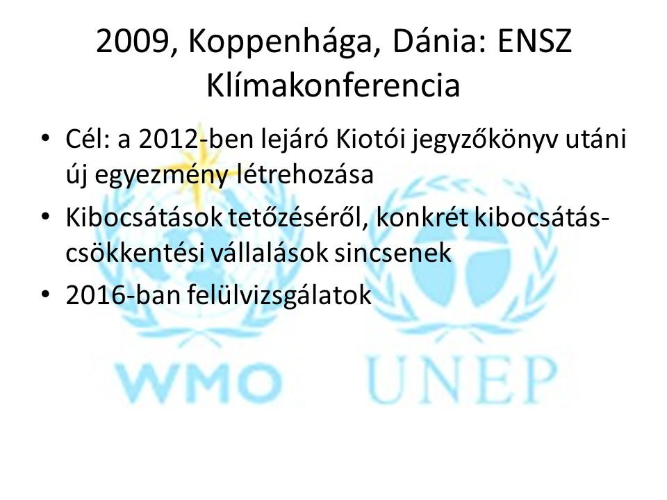 2009, Koppenhága, Dánia: ENSZ Klímakonferencia