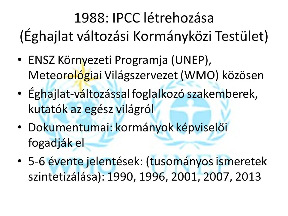 1988: IPCC létrehozása (Éghajlat változási Kormányközi Testület)