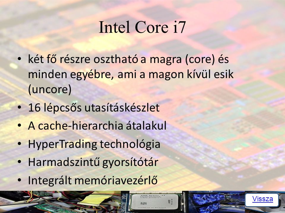 Intel Core i7 két fő részre osztható a magra (core) és minden egyébre, ami a magon kívül esik (uncore)