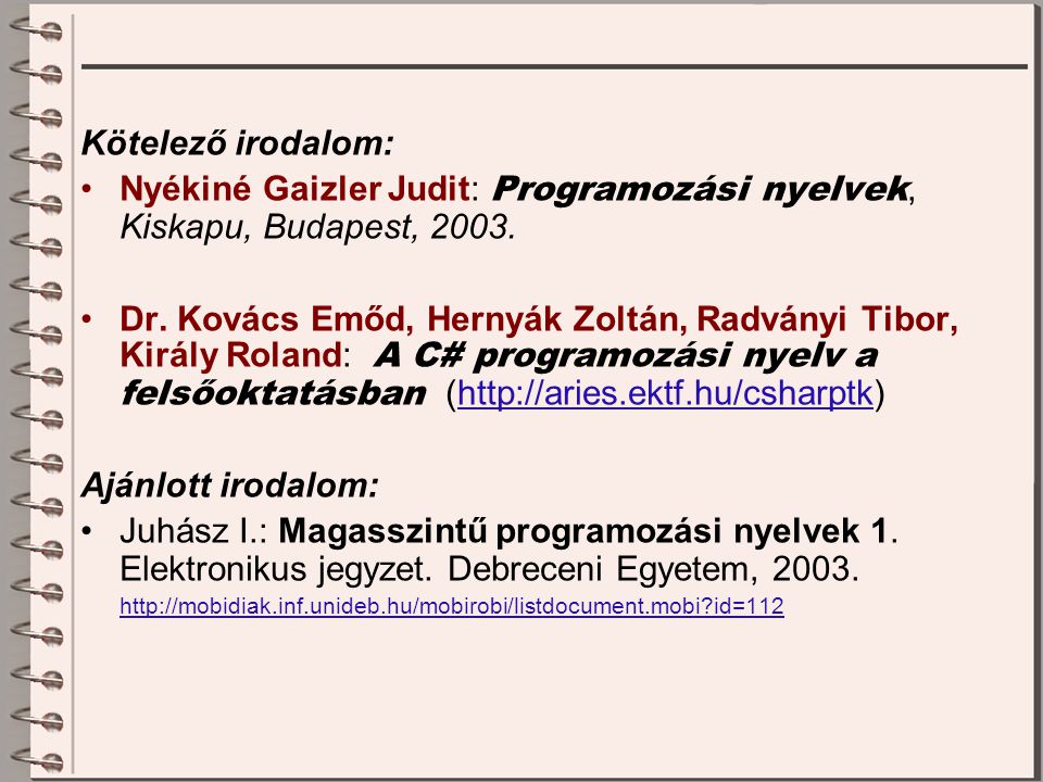 Nyékiné Gaizler Judit: Programozási nyelvek, Kiskapu, Budapest, 2003.