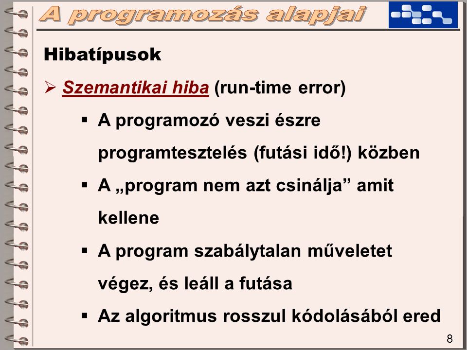 A programozás alapjai Hibatípusok Szemantikai hiba (run-time error)