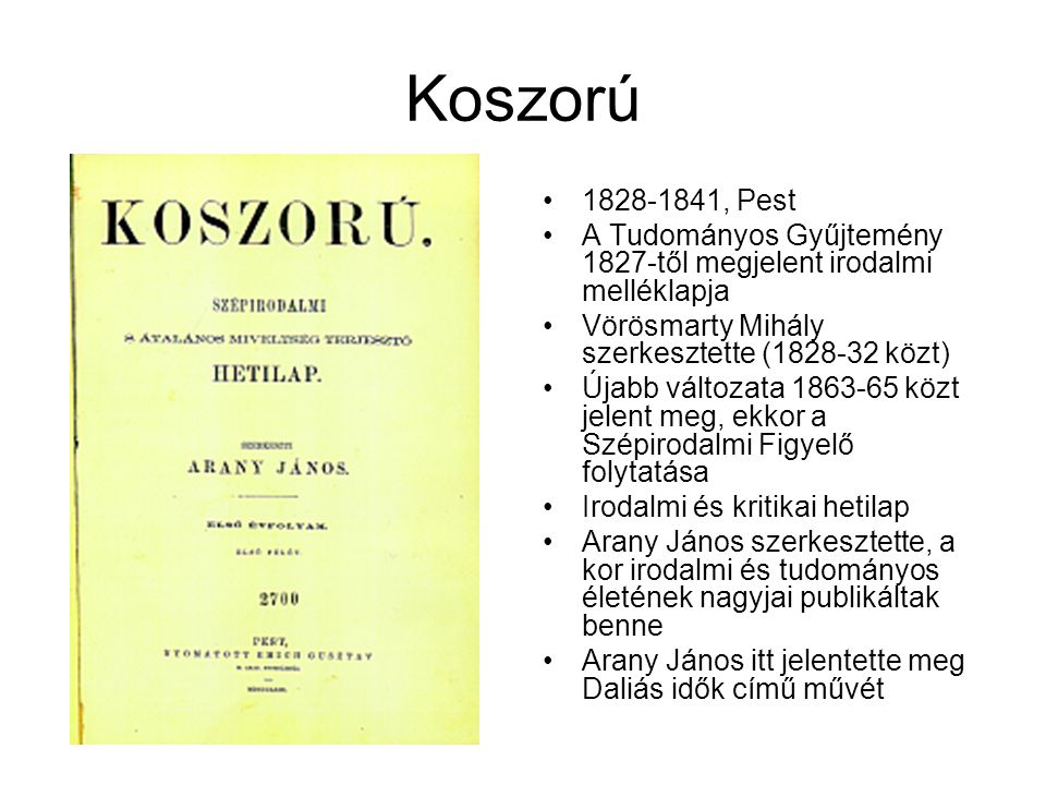 Koszorú , Pest. A Tudományos Gyűjtemény 1827-től megjelent irodalmi melléklapja. Vörösmarty Mihály szerkesztette ( közt)