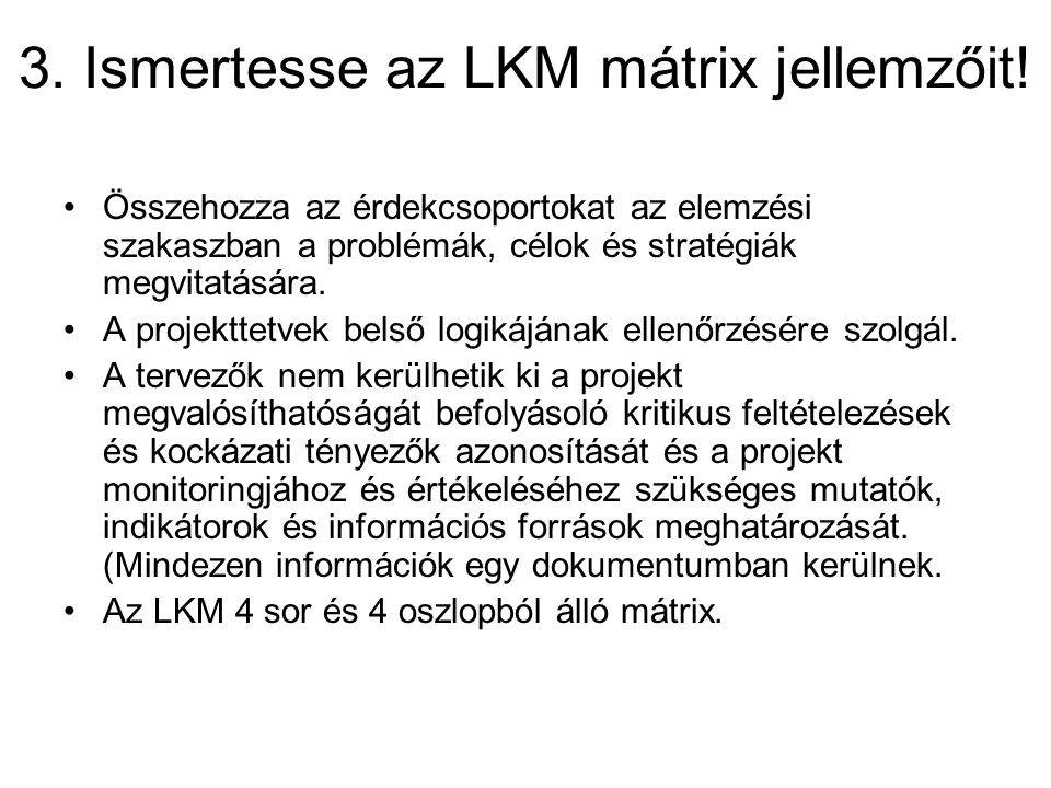 3. Ismertesse az LKM mátrix jellemzőit!