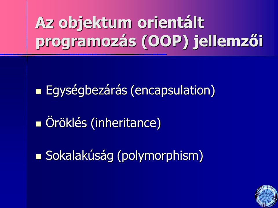 Az objektum orientált programozás (OOP) jellemzői