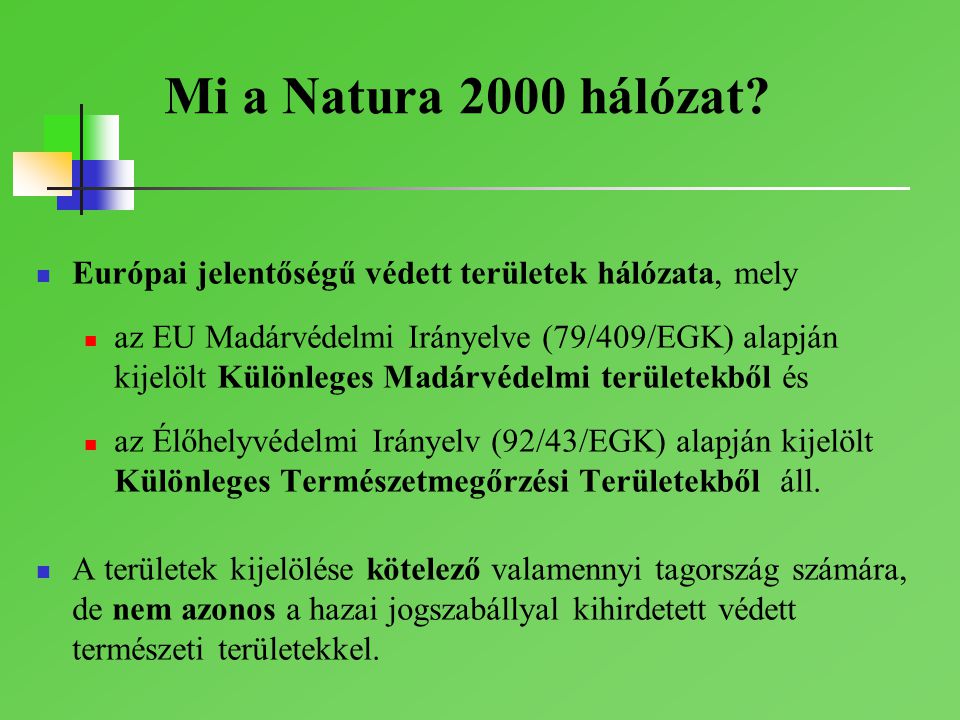 Mi a Natura 2000 hálózat Európai jelentőségű védett területek hálózata, mely.