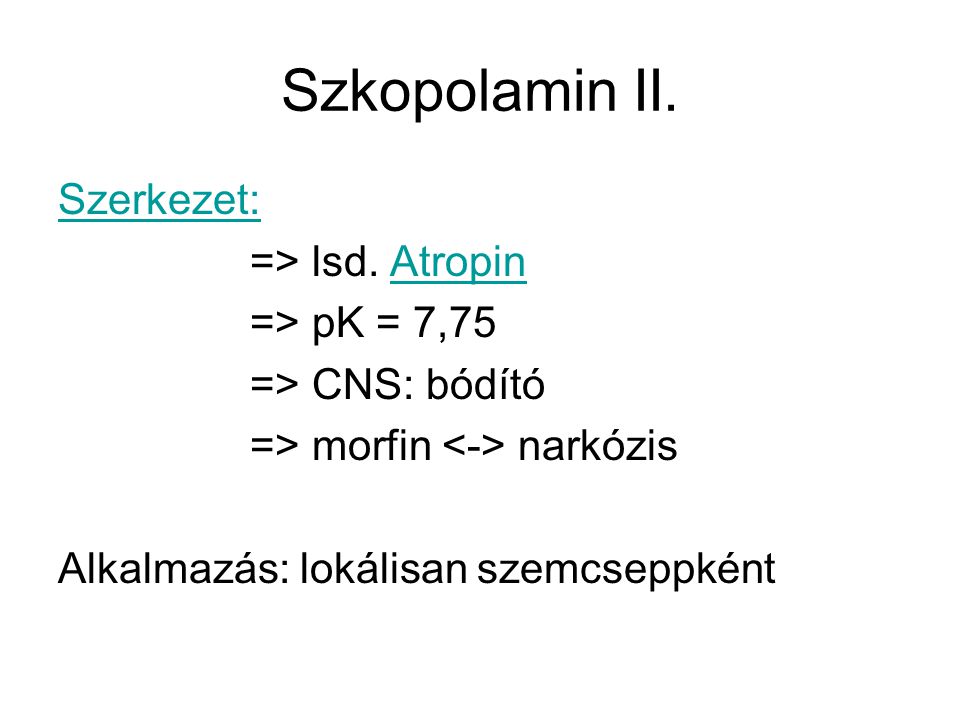 Szkopolamin II. Szerkezet: => lsd. Atropin => pK = 7,75
