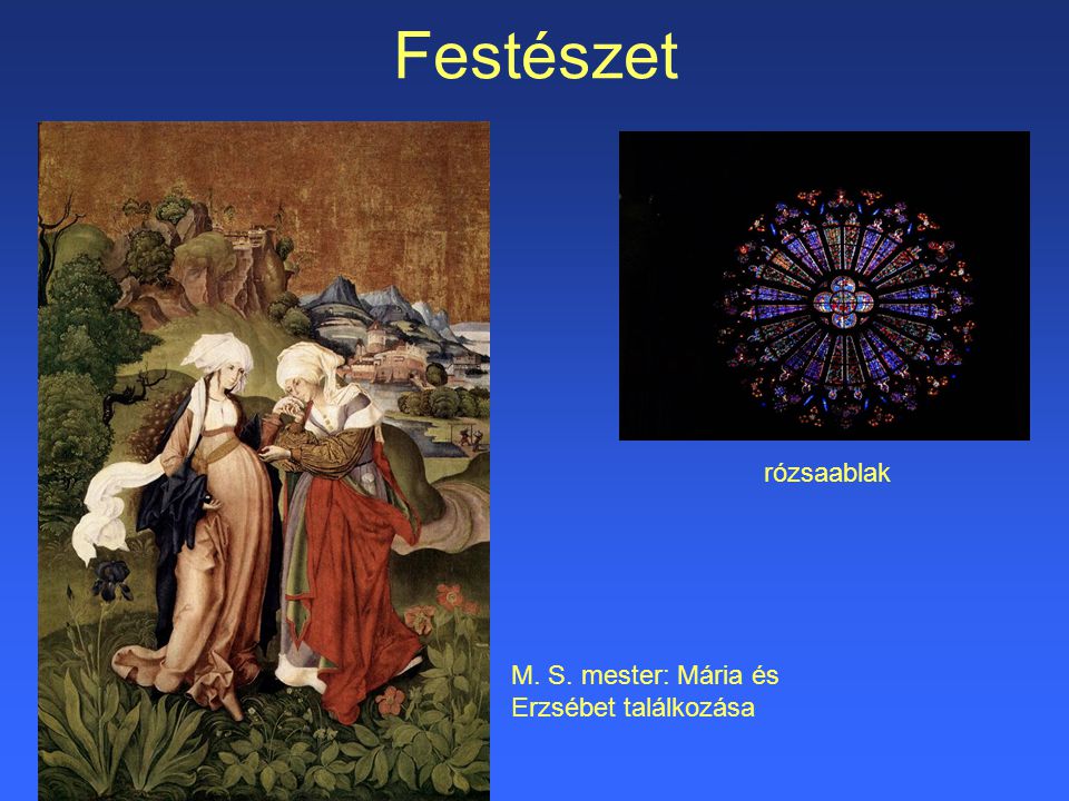 Festészet rózsaablak M. S. mester: Mária és Erzsébet találkozása