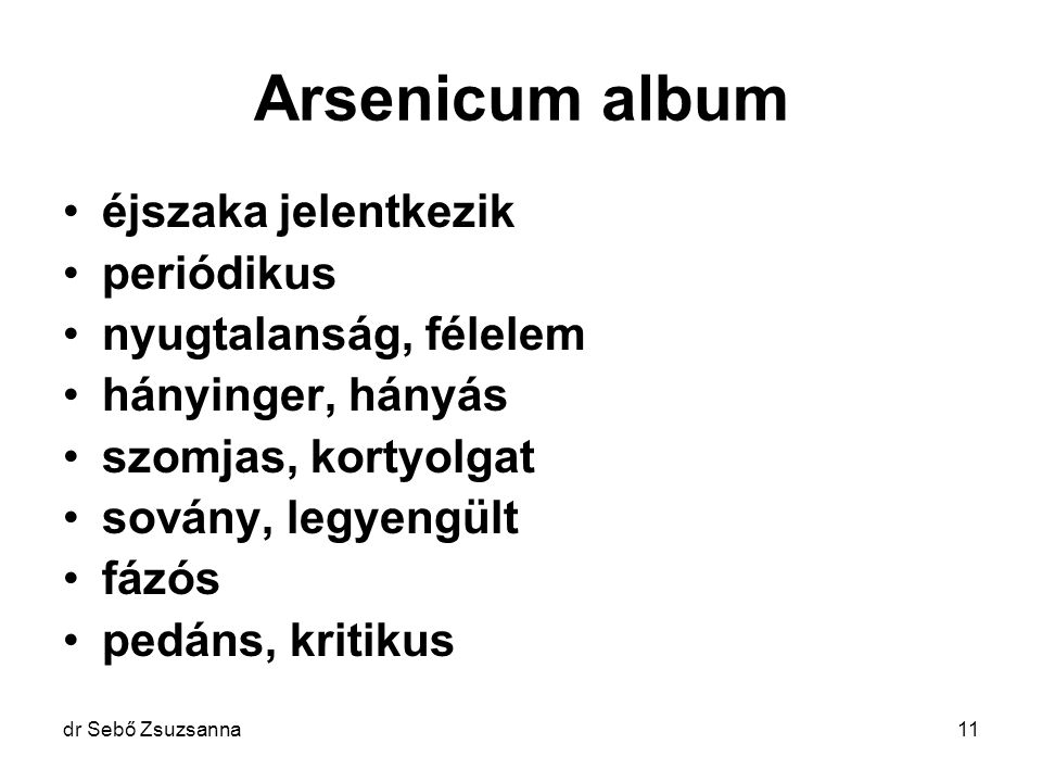 Arsenicum album éjszaka jelentkezik periódikus nyugtalanság, félelem