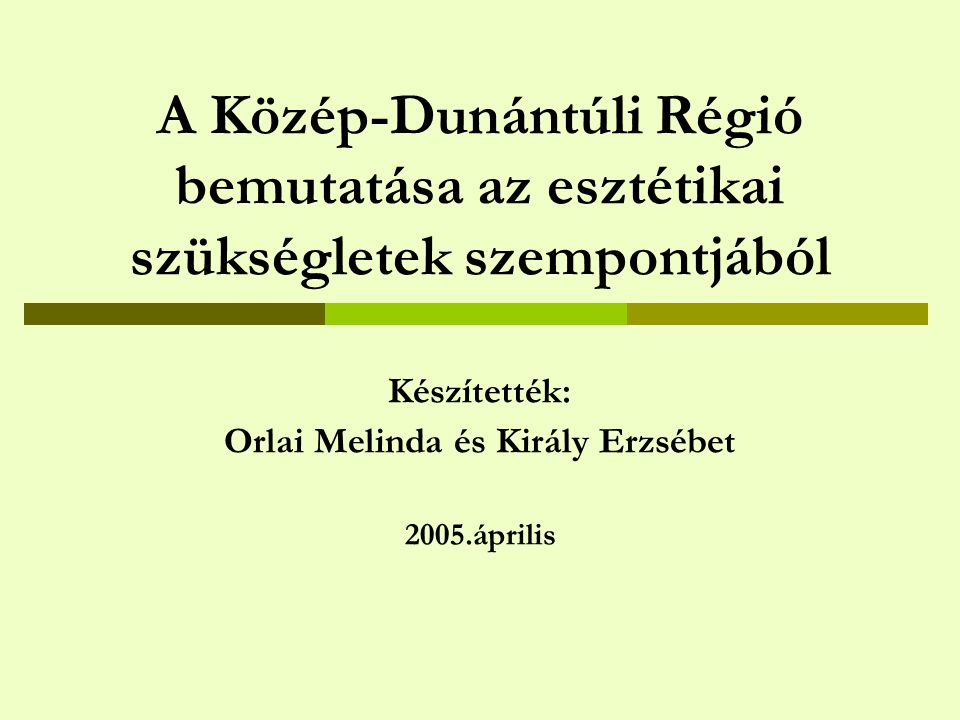 Készítették: Orlai Melinda és Király Erzsébet 2005.április
