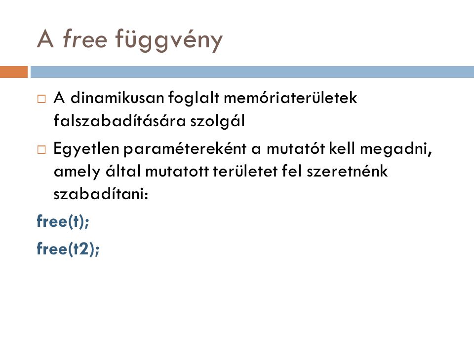 A free függvény A dinamikusan foglalt memóriaterületek falszabadítására szolgál.