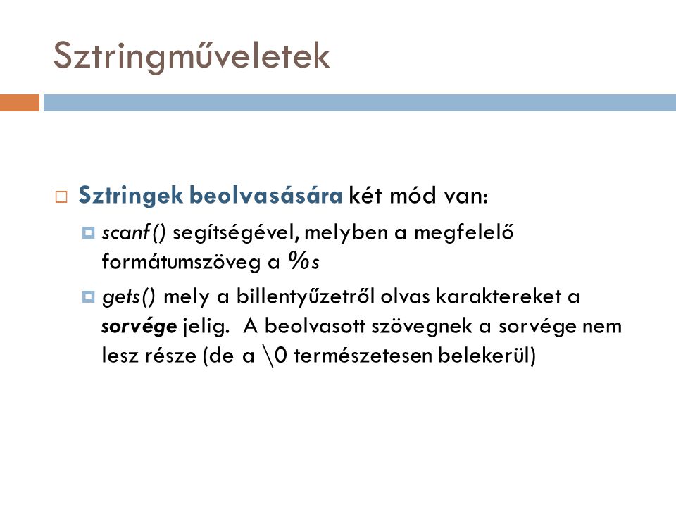 Sztringműveletek Sztringek beolvasására két mód van:
