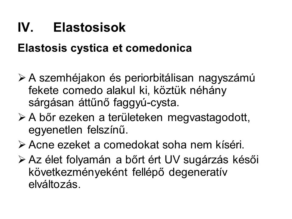 Elastosisok Elastosis cystica et comedonica