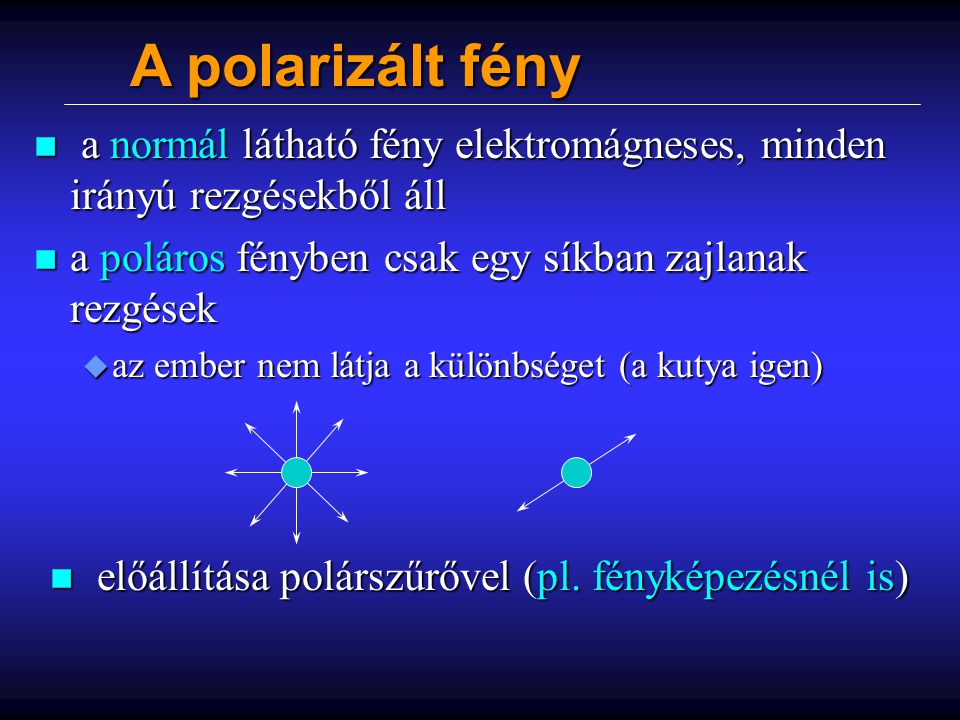 A polarizált fény a normál látható fény elektromágneses, minden irányú rezgésekből áll. a poláros fényben csak egy síkban zajlanak rezgések.