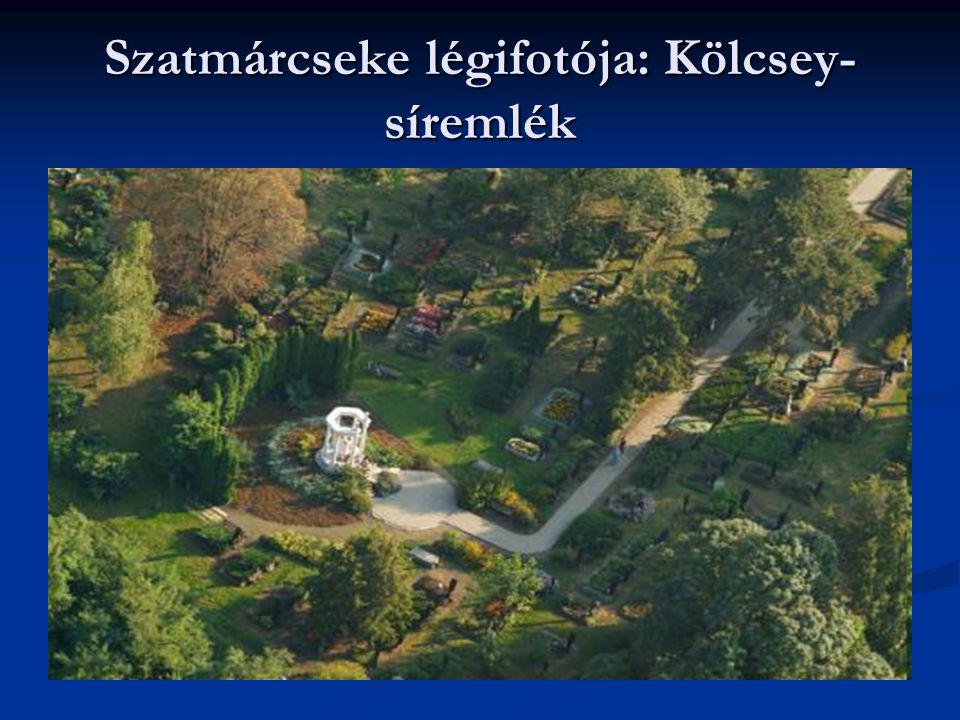 Szatmárcseke légifotója: Kölcsey-síremlék