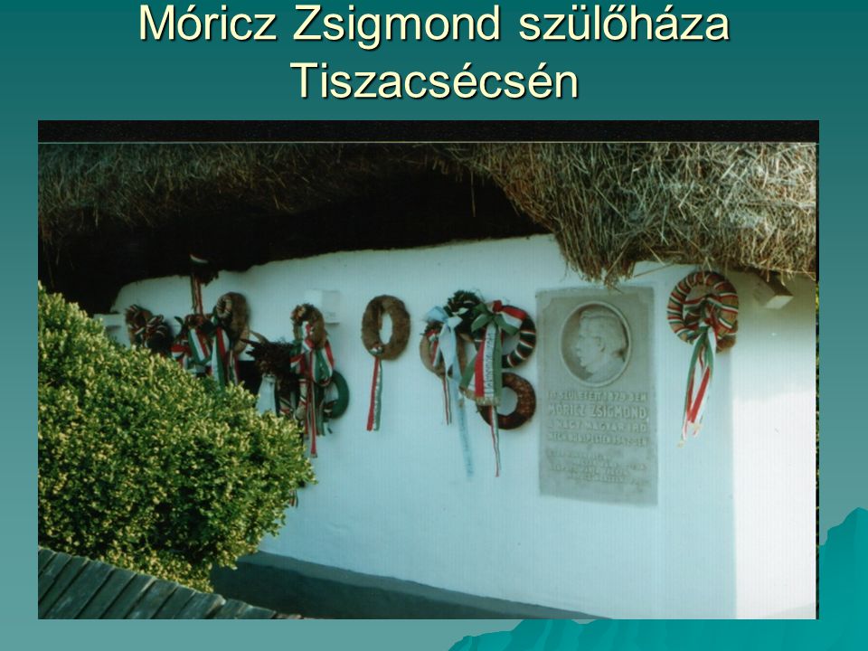 Móricz Zsigmond szülőháza Tiszacsécsén