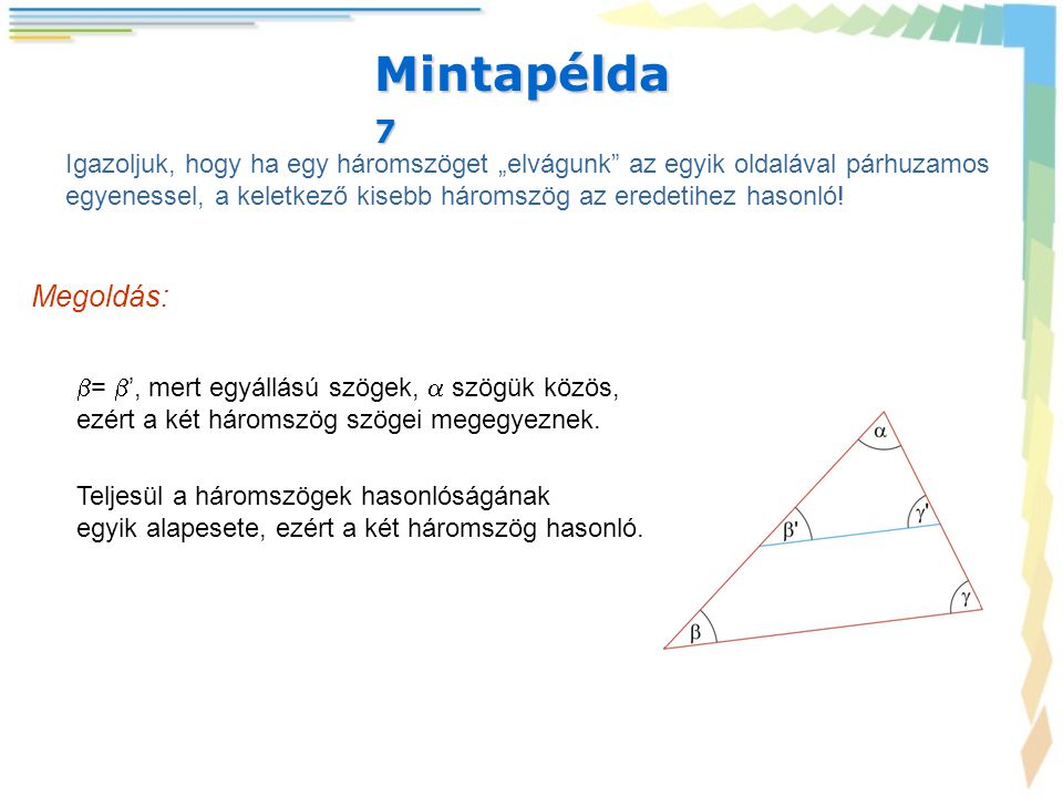 Mintapélda7 Igazoljuk, hogy ha egy háromszöget „elvágunk az egyik oldalával párhuzamos.