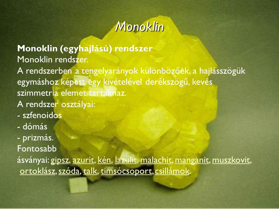 Monoklin Monoklin (egyhajlású) rendszer Monoklin rendszer.