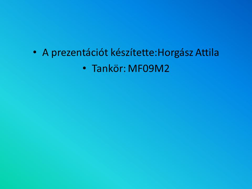 A prezentációt készítette:Horgász Attila