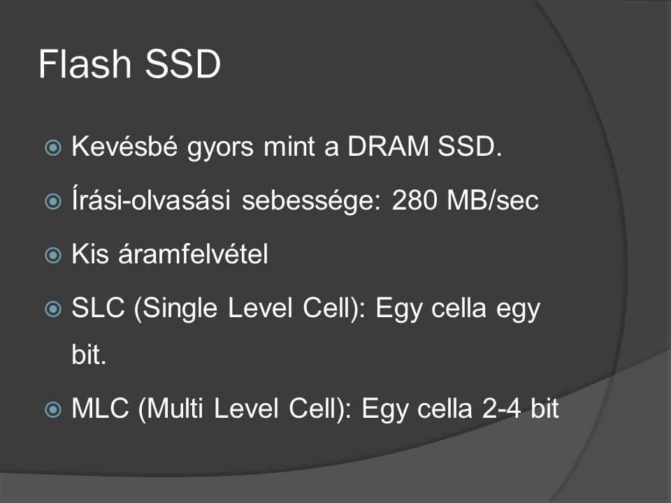 Flash SSD Kevésbé gyors mint a DRAM SSD.