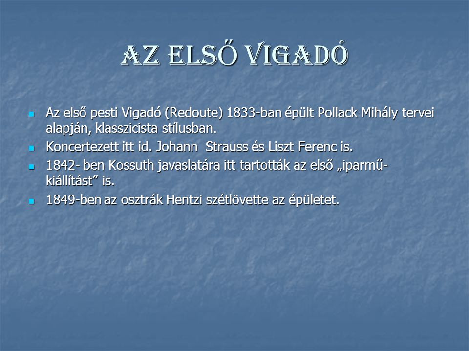 AZ ELSŐ VIGADÓ Az első pesti Vigadó (Redoute) 1833-ban épült Pollack Mihály tervei alapján, klasszicista stílusban.