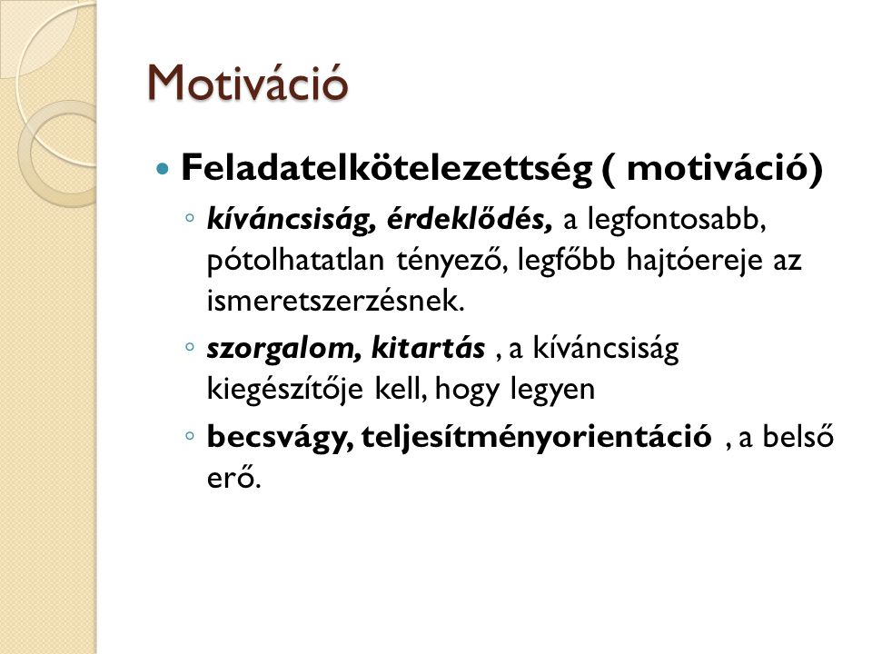 Motiváció Feladatelkötelezettség ( motiváció)