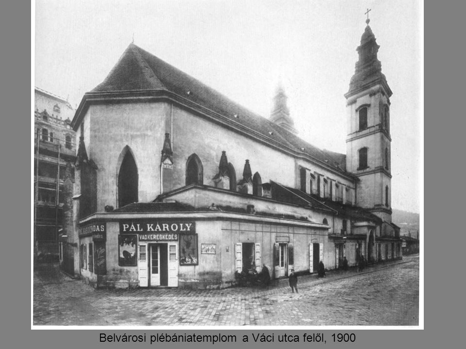 Belvárosi plébániatemplom a Váci utca felől, 1900