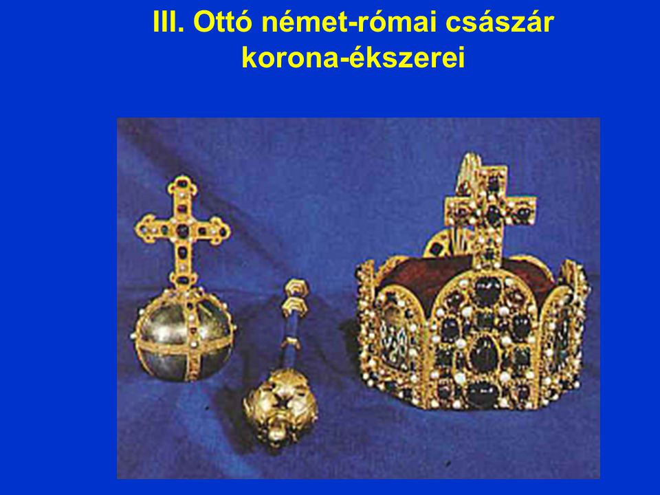 III. Ottó német-római császár korona-ékszerei