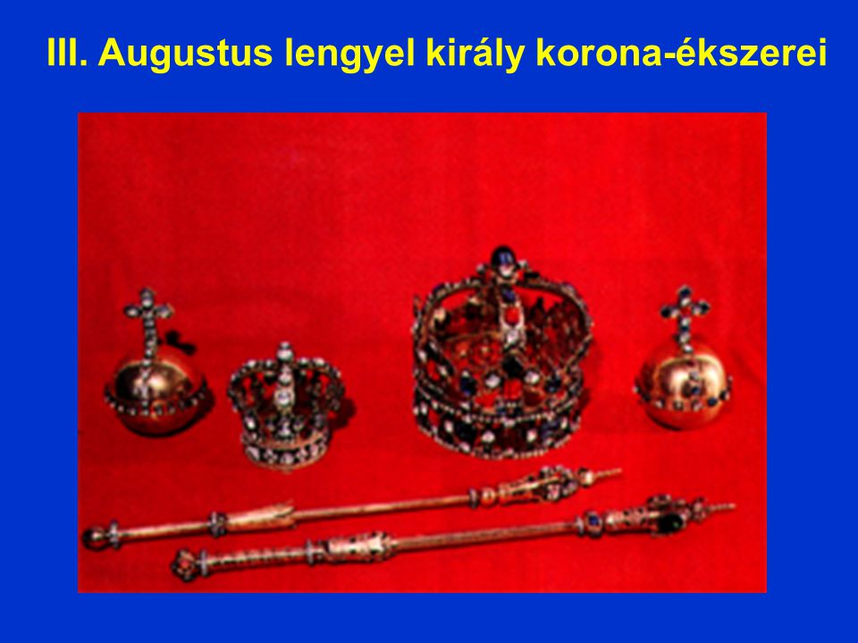 III. Augustus lengyel király korona-ékszerei